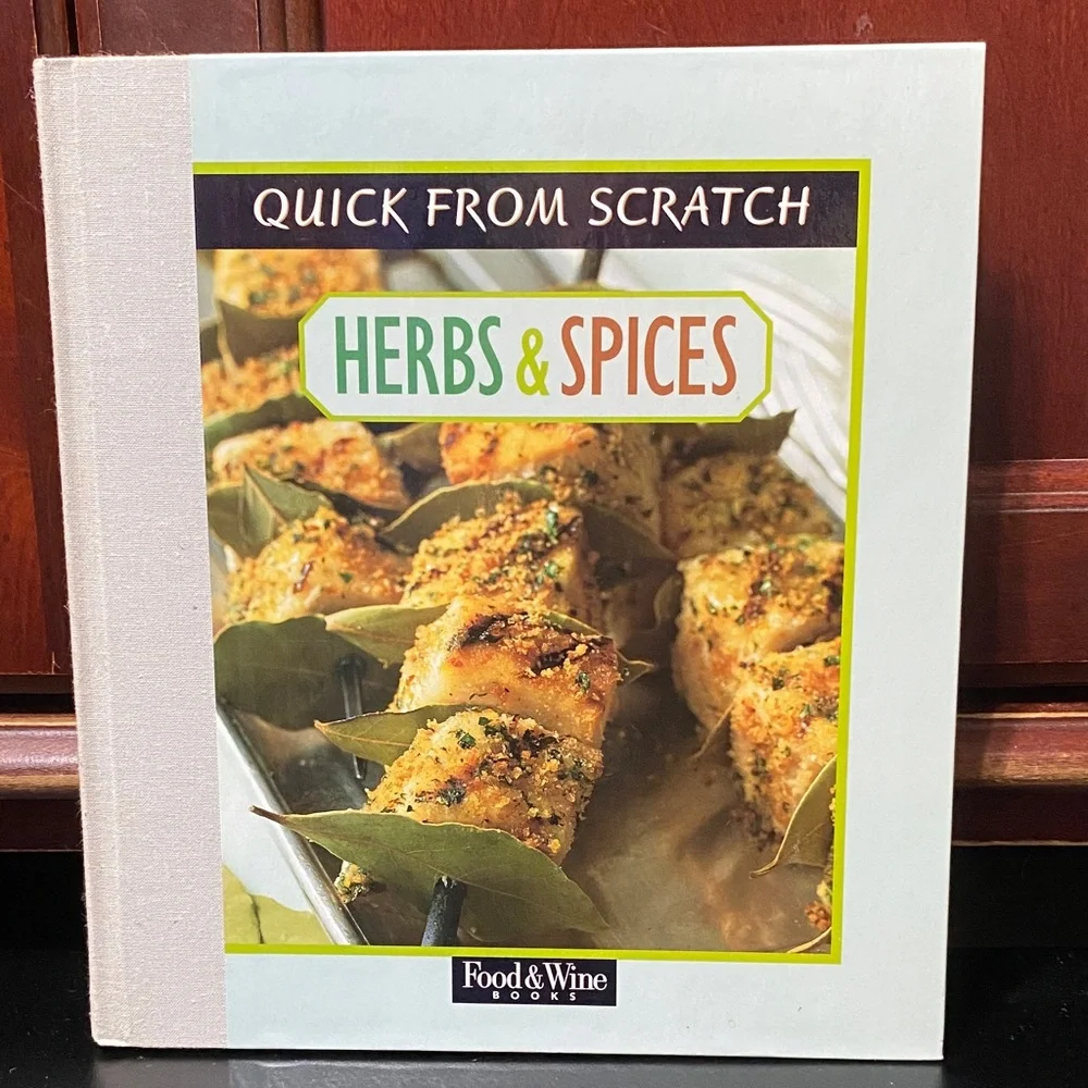 Quick From Scratch Herbs & Spices Cookbook